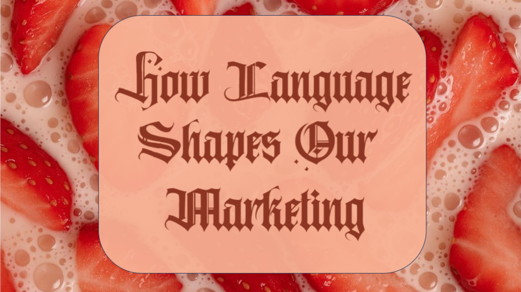 How language shapes our marketing